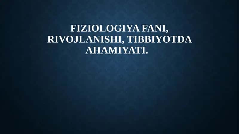 Fiziologiya fani, rivojlanishi, tibbiyotda ahamiyati 1
