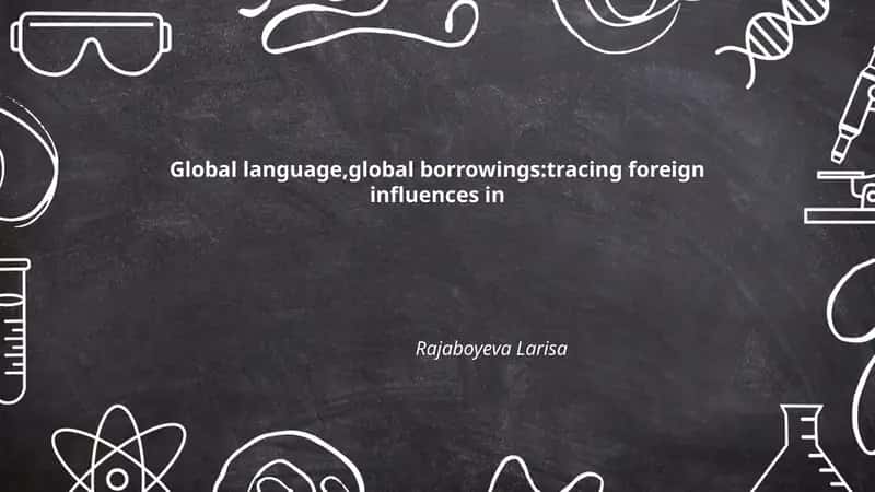 Global language, global borrowings: tracing foreign influences 1