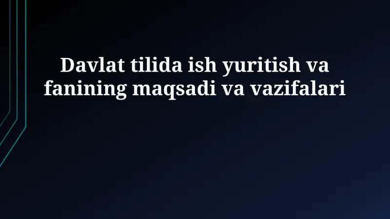 Davlat tilida ish yuritish va fanining maqsadi va vazifalari 1