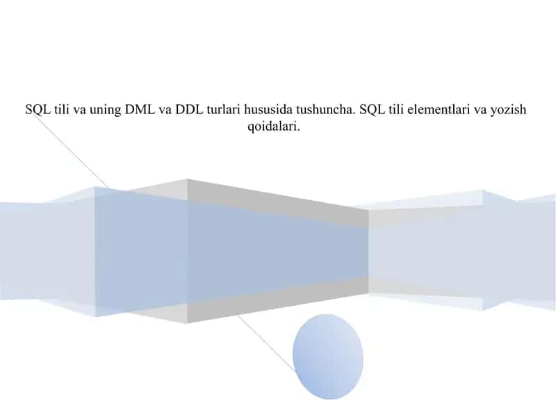 SQL tili va uning DML va DDL turlari hususida tushuncha. SQL tili elеmеntlari va yozish qоidalari. 1