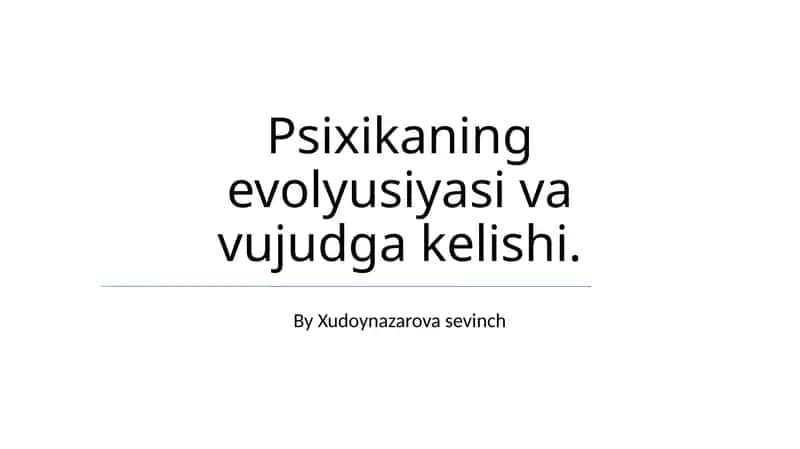 Psixikaning evolyusiyasi va vujudga kelishi 1