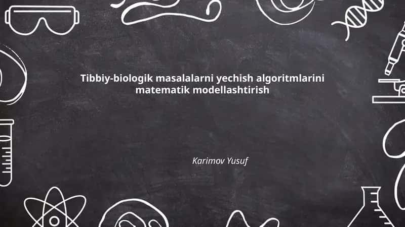 Tibbiy-biologik masalalarni yechish algoritmlarini matematik modellashtirish 1