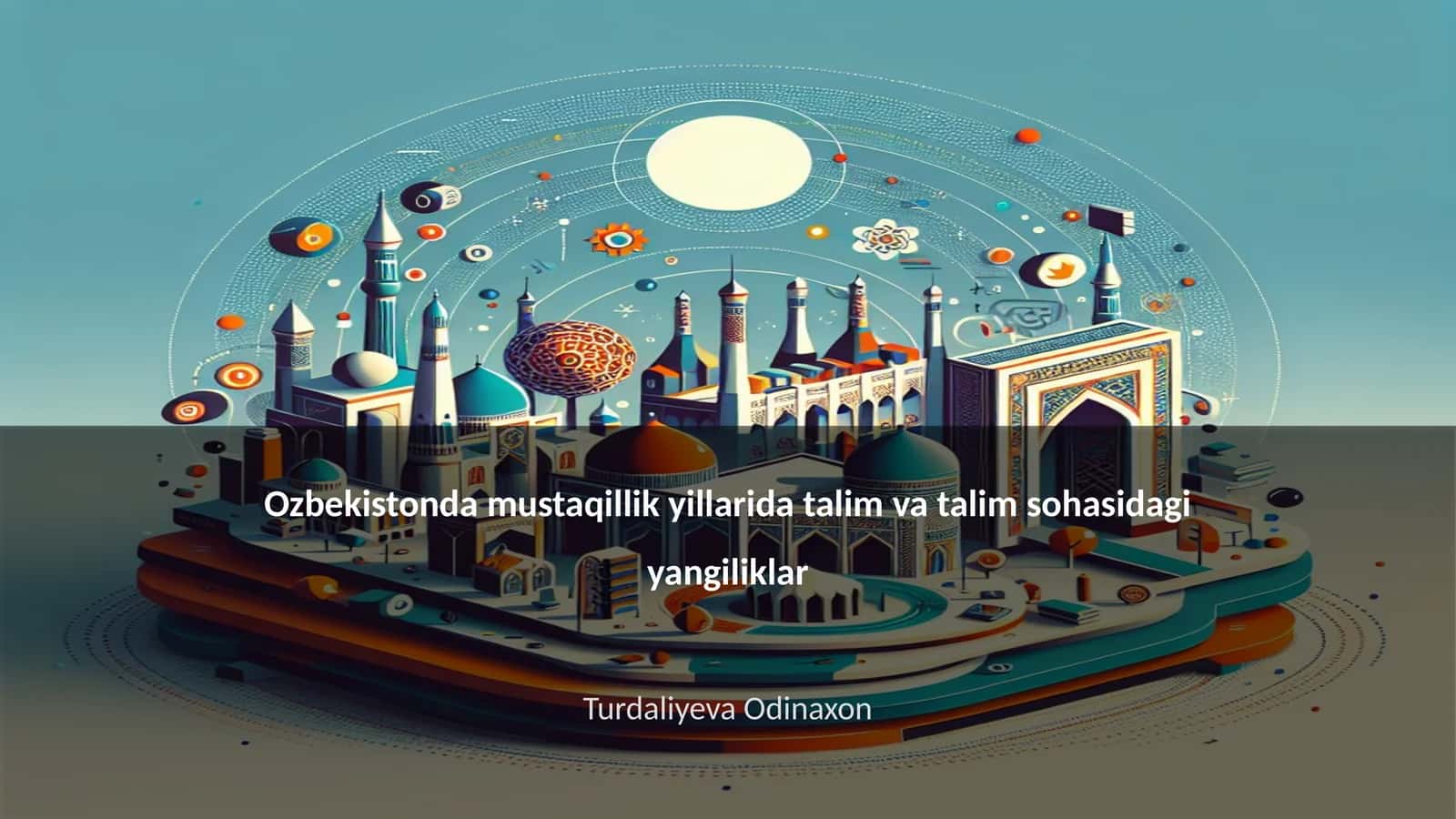 Ozbekistonda mustaqillik yillarida talim va talim sohasidagi yangiliklar 1