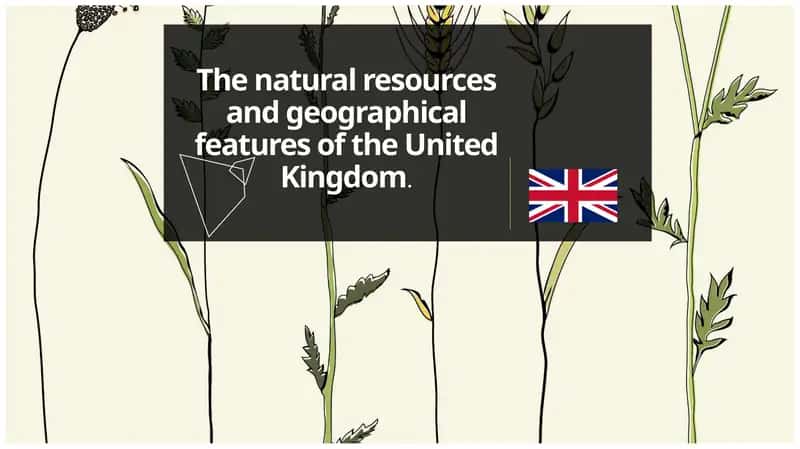 The natural resources and geographical features of the United Kingdom 1