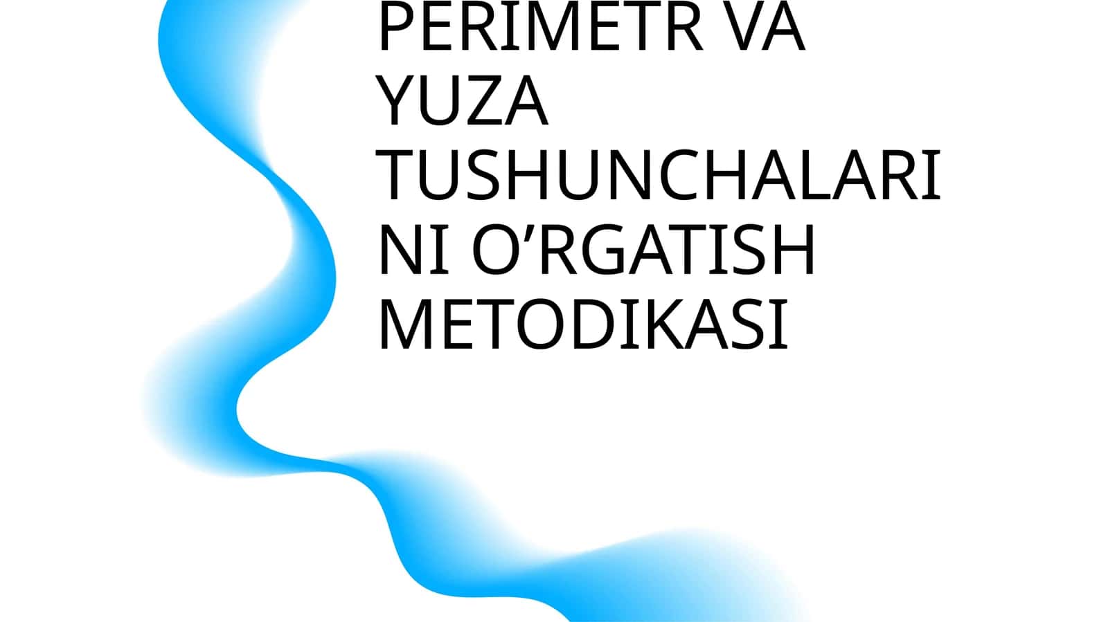 BOSHLANGICH SINFLARDA PERIMETR VA YUZA TUSHUNCHALARINI O’RGATISH METODIKASI 1