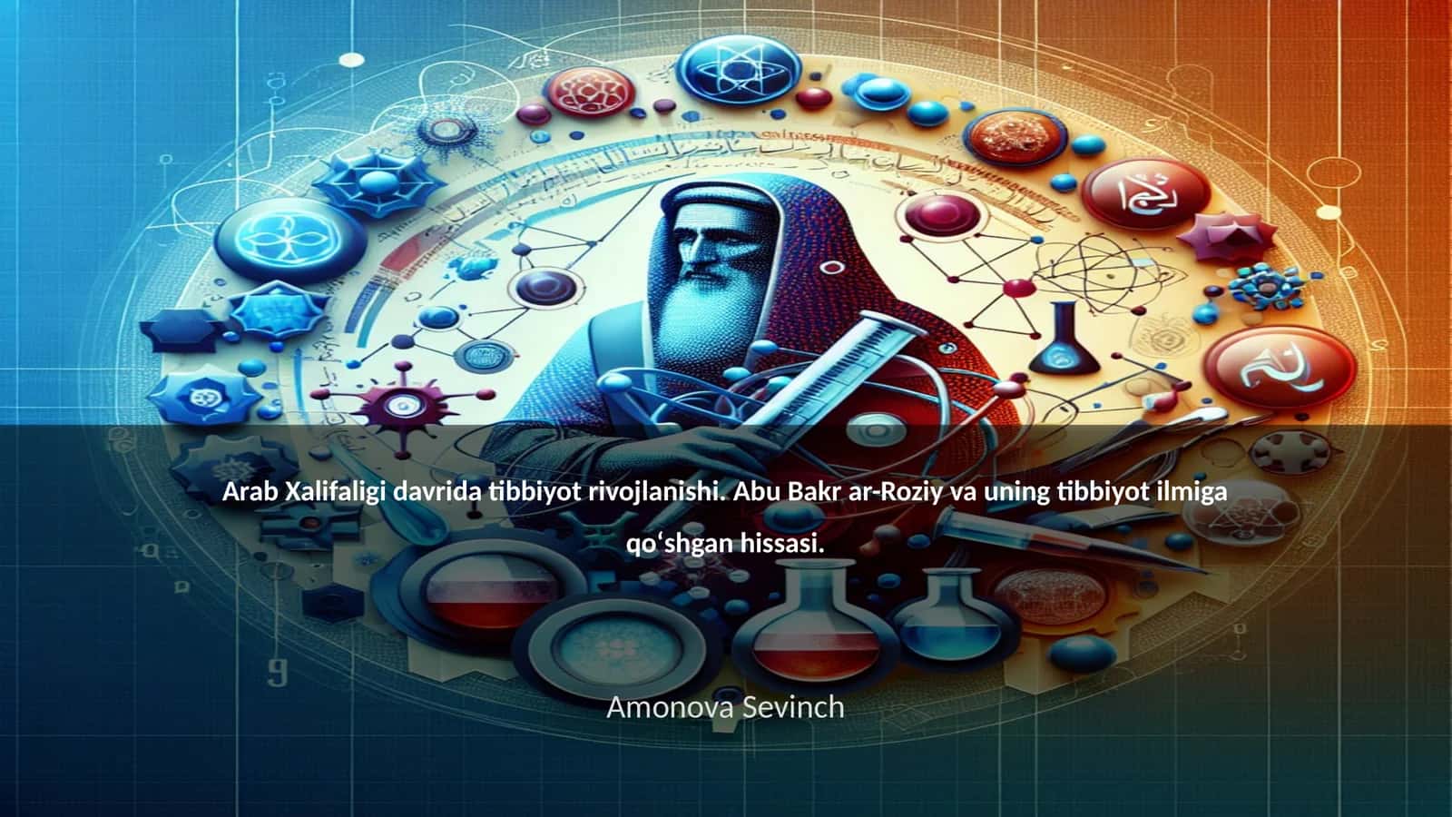 Arab Xalifaligi davrida tibbiyot rivojlanishi. Abu Bakr ar-Roziy va uning tibbiyot ilmiga qoʻshgan hissasi 1