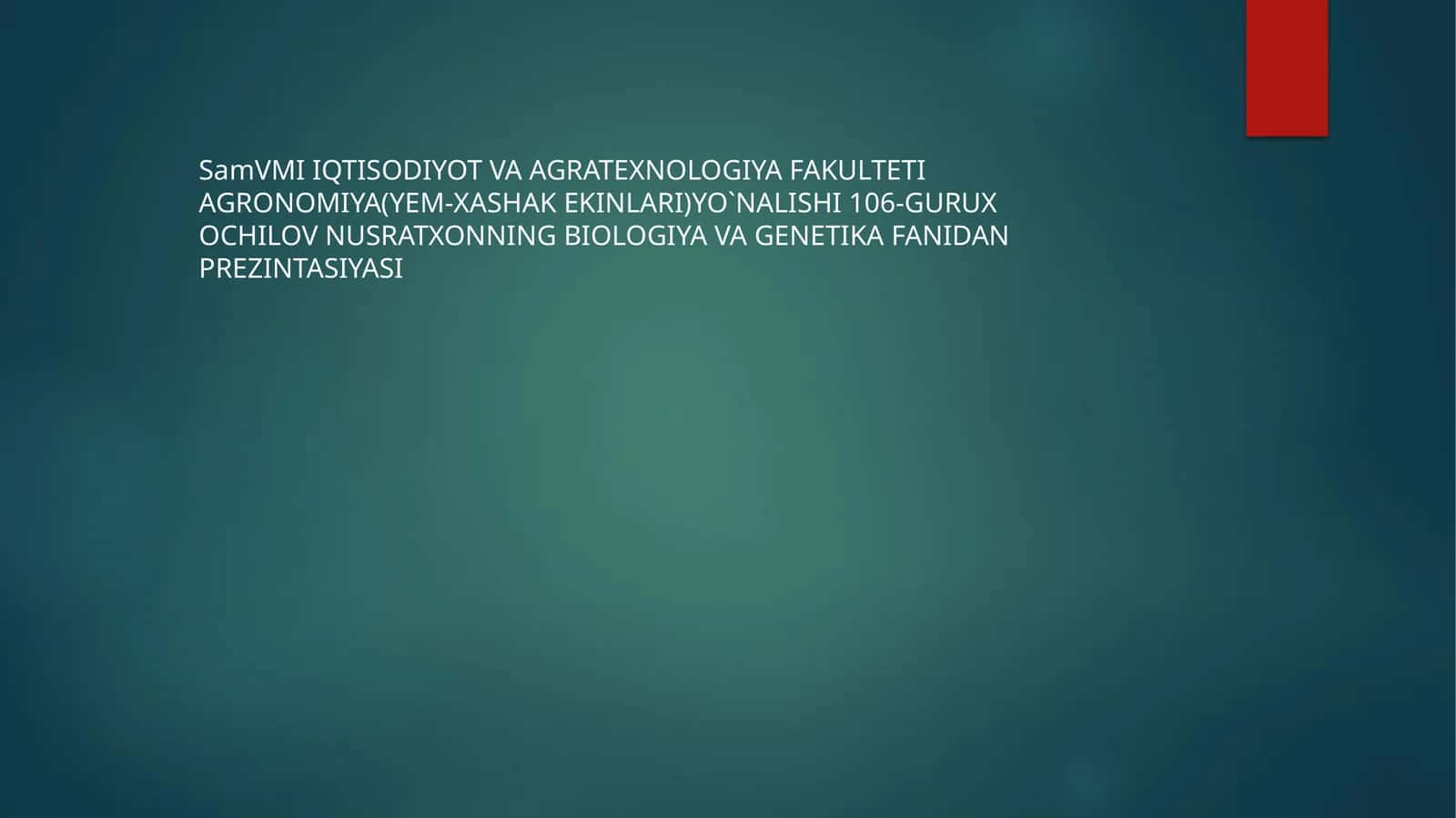 AGRONOMIYA(YEM-XASHAK EKINLARI)YO`NALISHI BIOLOGIYA VA GENETIKA FANI 1