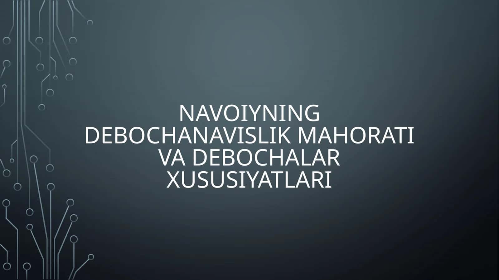 Navoiyning debochanavislik mahorati va debochalar xususiyatlari 1
