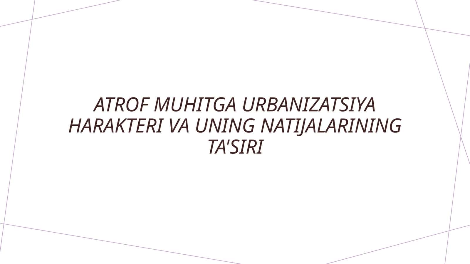 Atrof muhitga urbanizatsiya harakteri va uning natijalarining ta'siri 1