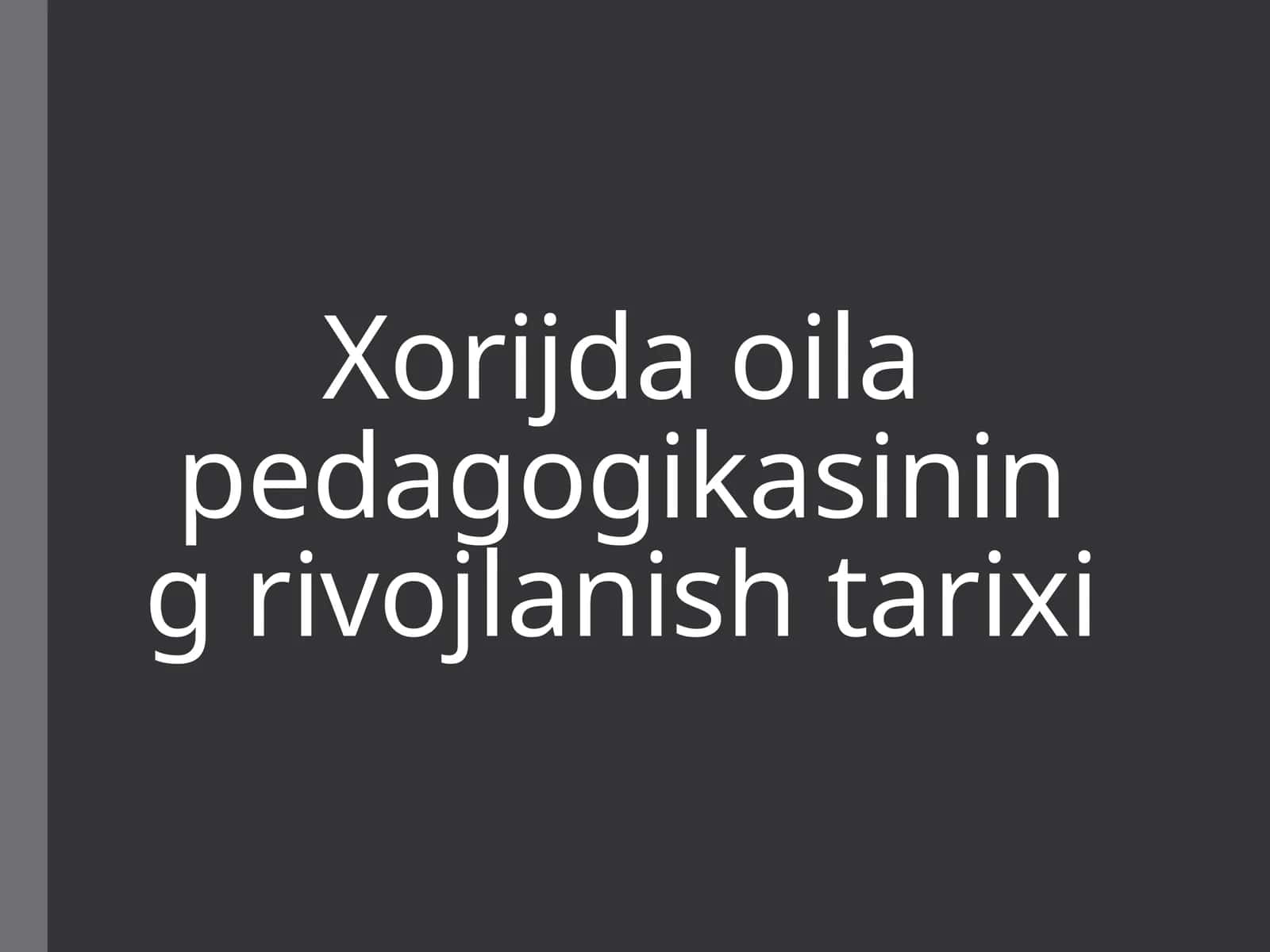 Xorijdaoila pedagogikasining rivojlanishi tarixi 1