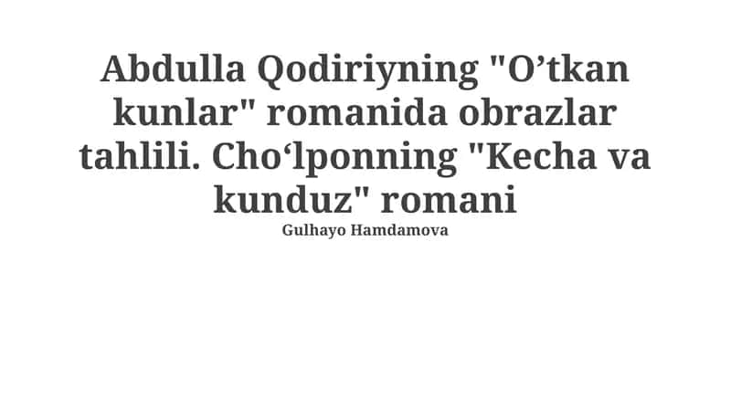 "O'tkan kunlar" romanidagi Abdulla Qodiriy qahramonlari tahlili 1