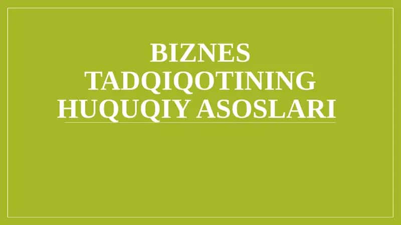 Biznes tadqiqotining huquqiy asoslari 1