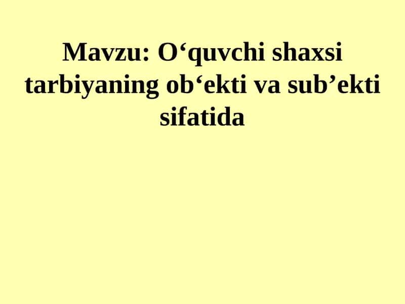 O‘quvchi shaxsi tarbiyaning ob‘ekti va sub’ekti sifatida 1