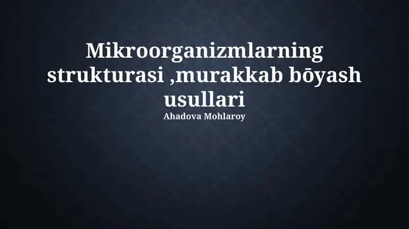 Mikroorganizmlarning strukturasi,murakkab bōyash usullari 1