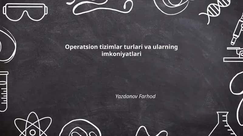 Operatsion tizimlar turlari va ularning imkoniyatlari 1