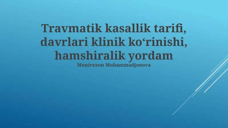Travmatik kasallik tarifi, davrlari klinik koʻrinishi, hamshiralik yordam 1