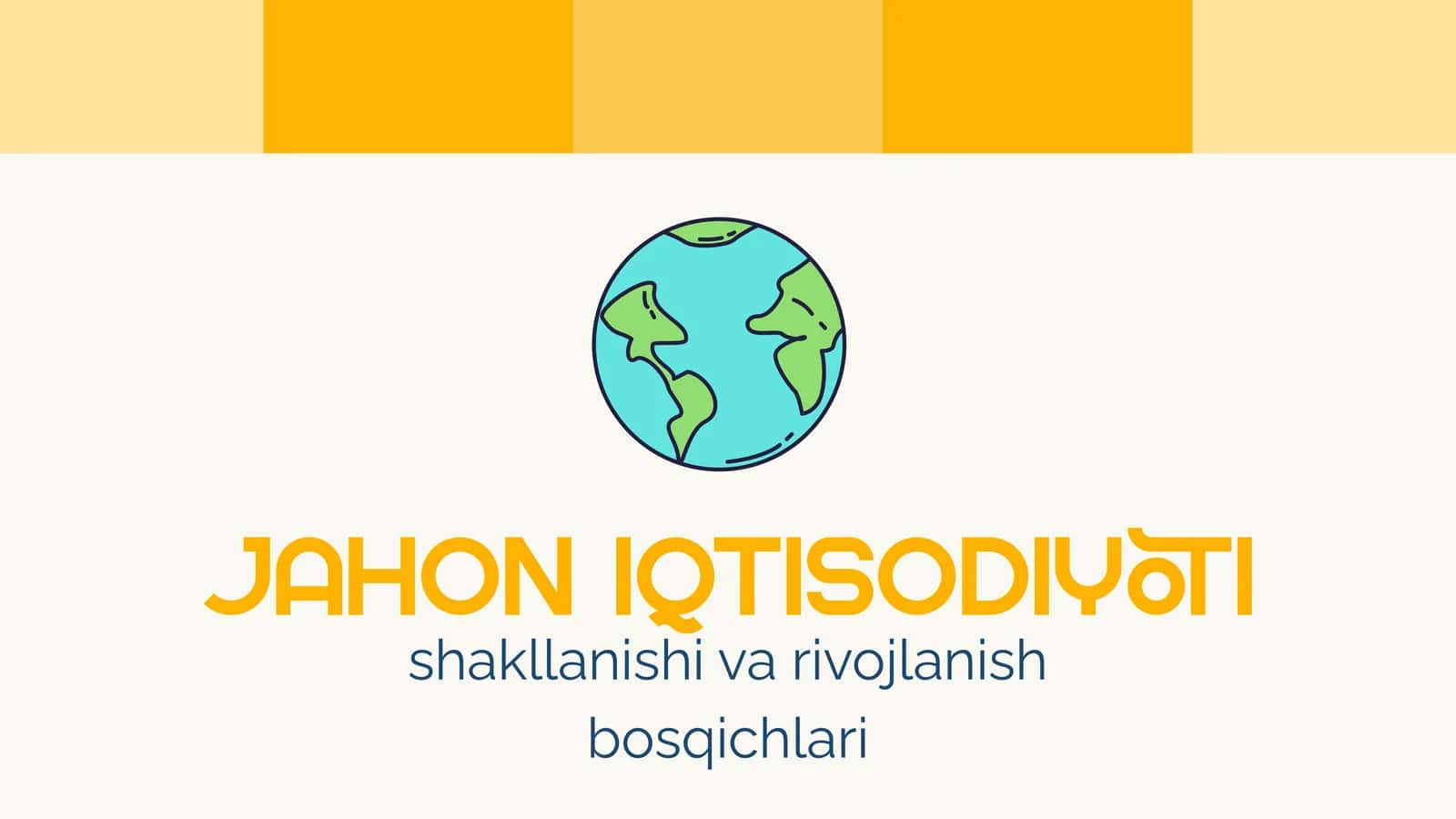 Jahon iqtisodiyoti shakllanishi va rivojlanish bosqichlari 1