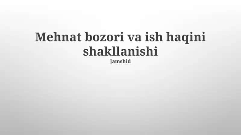 Mehnat bozori va ish haqini shakllanishi 1