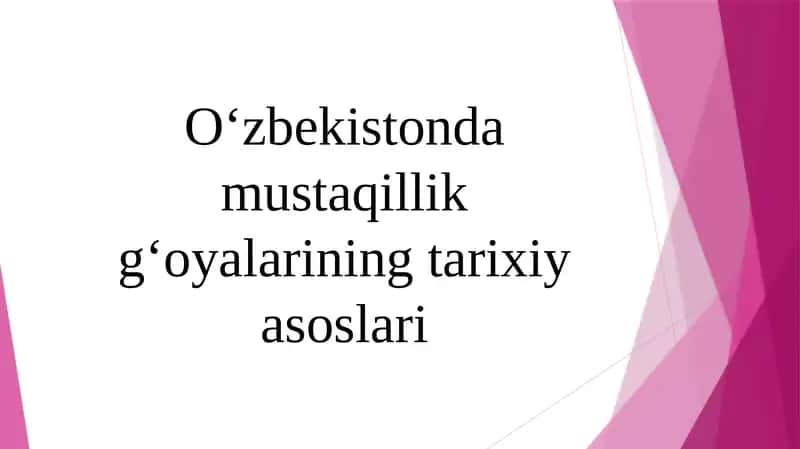 Oʻzbekistonda mustaqillik gʻoyalarining tarixiy asoslari 1