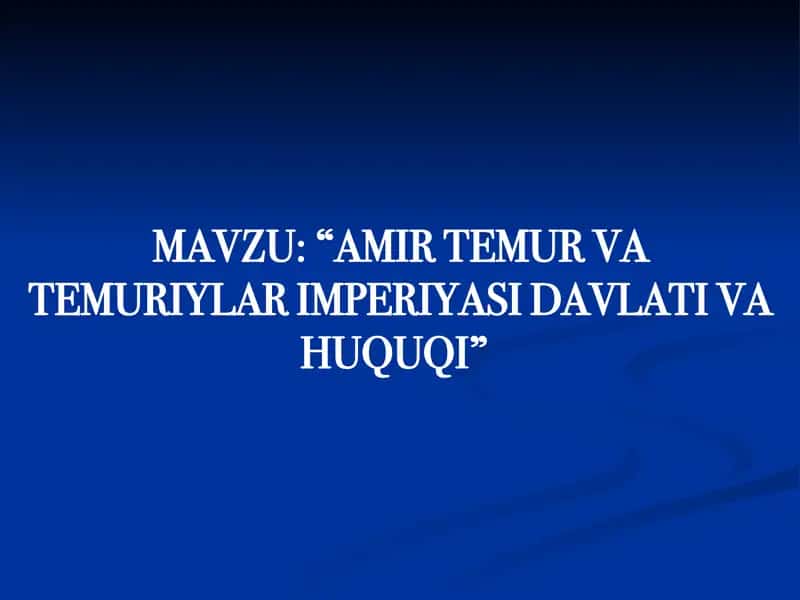 Amir Temur va Temuriylar imperiyasi davlati va huquqi 1