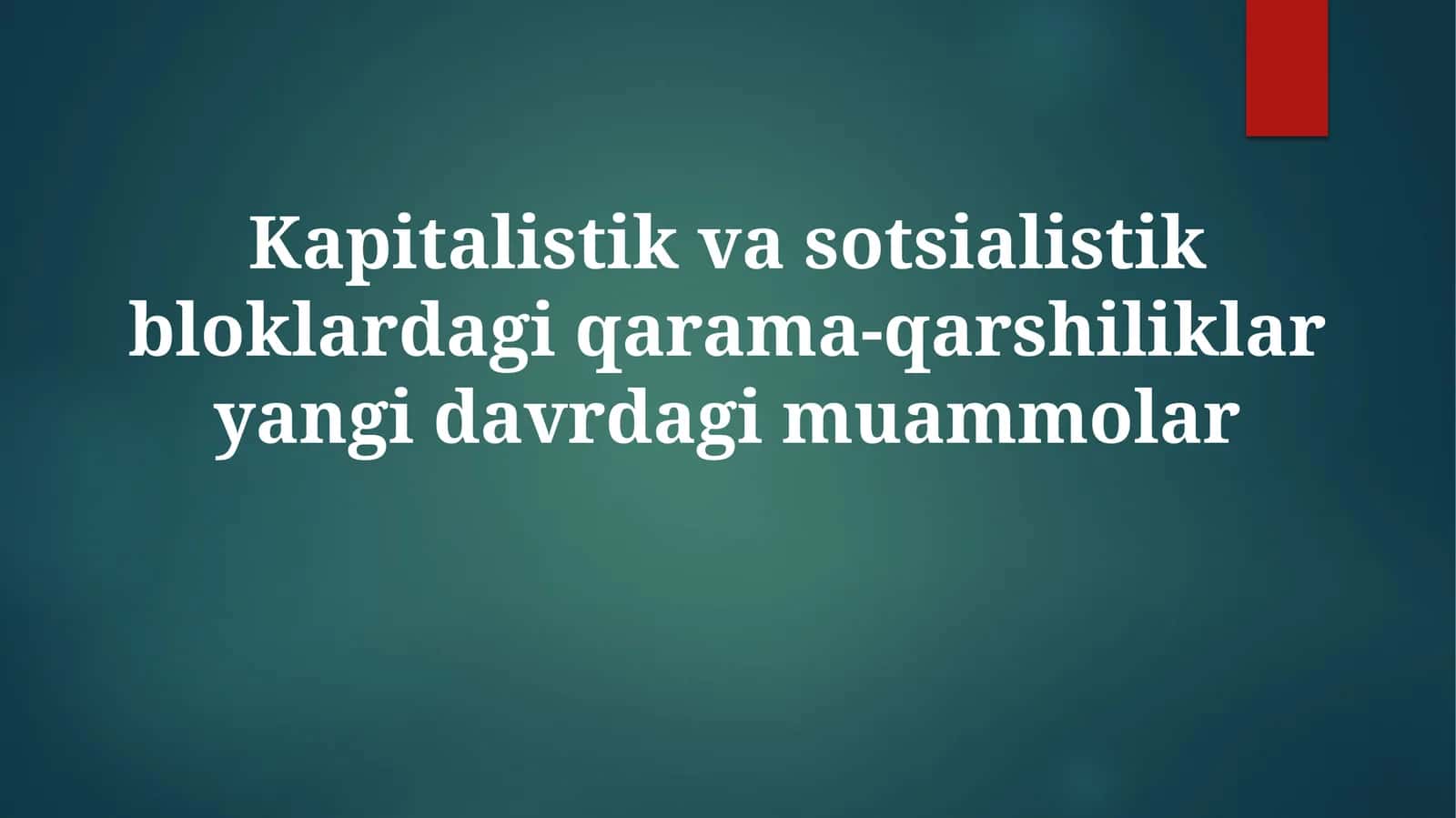 Kapitalistik va sotsialistik bloklar ziddiyatlari: Tarixiy ildizlar va ideologik asoslar 1