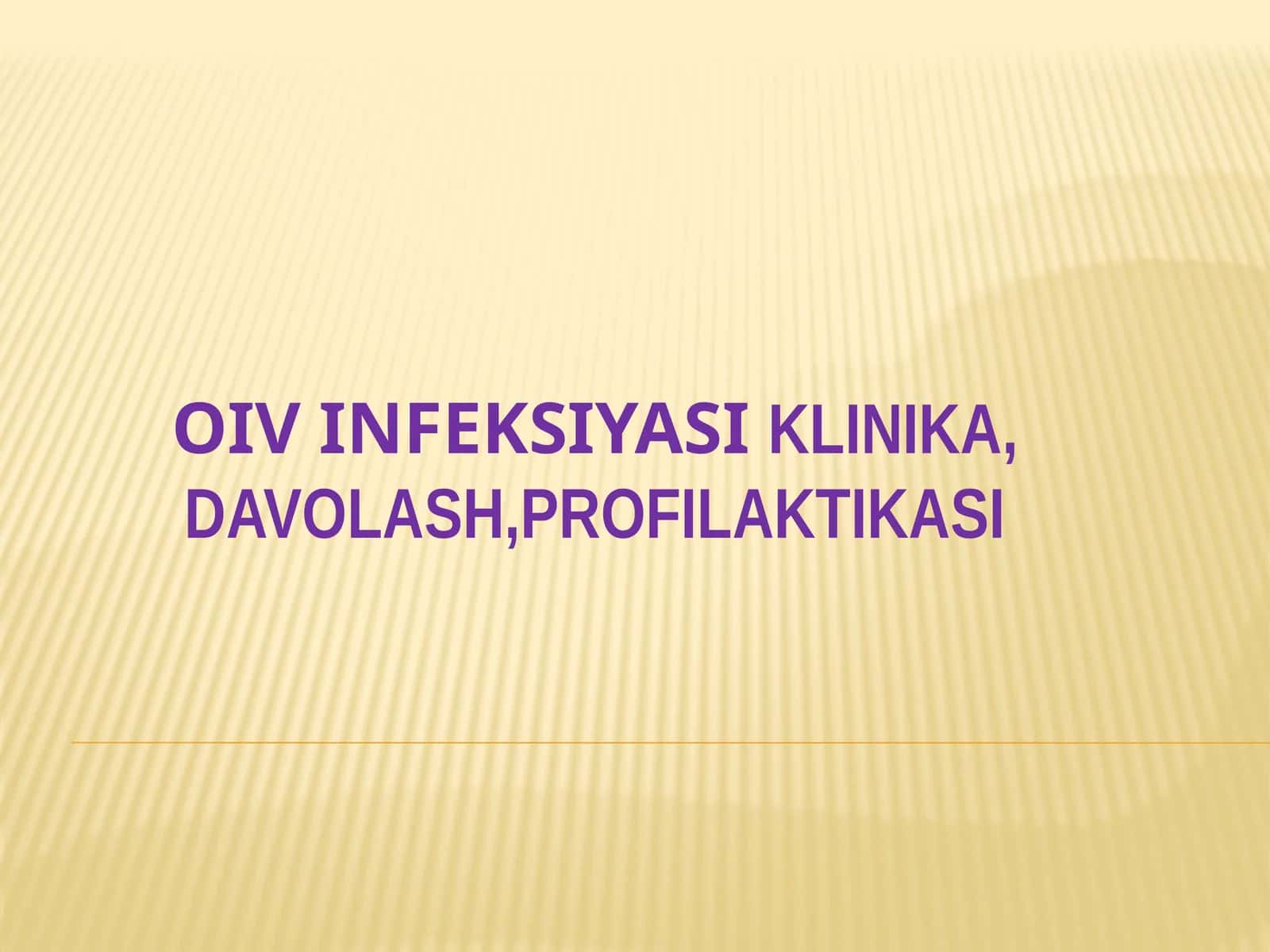 OIV INFEKSIYASI KLINIKA, DAVOLASH,PROFILAKTIKASI 1