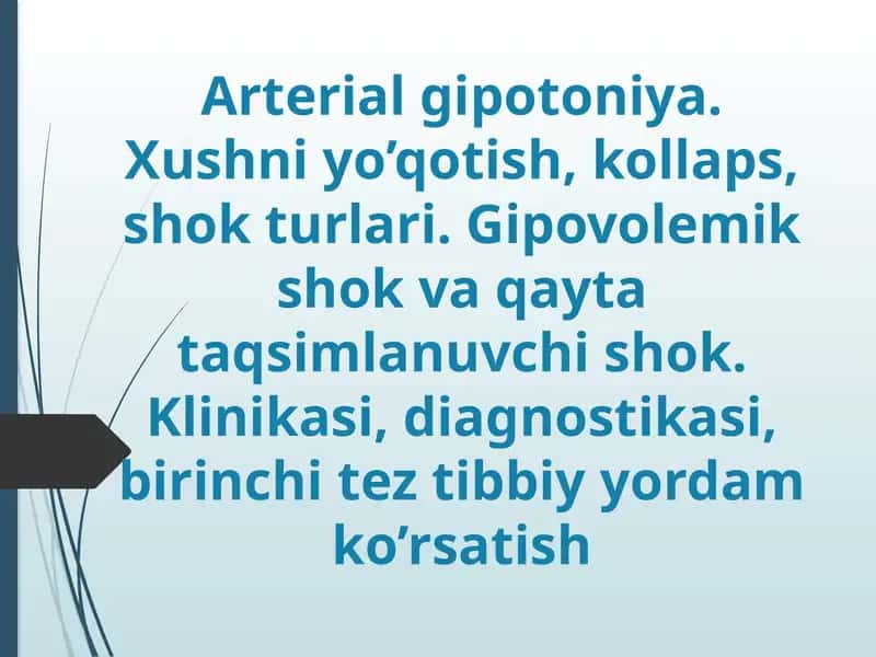 Arterial gipotoniya. Xushni yo’qotish, kollaps, shok turlari. Gipovolemik shok va qayta taqsimlanuvchi shok. Klinikasi, diagnostikasi, birinchi tez tibbiy yordam ko’rsatish 1