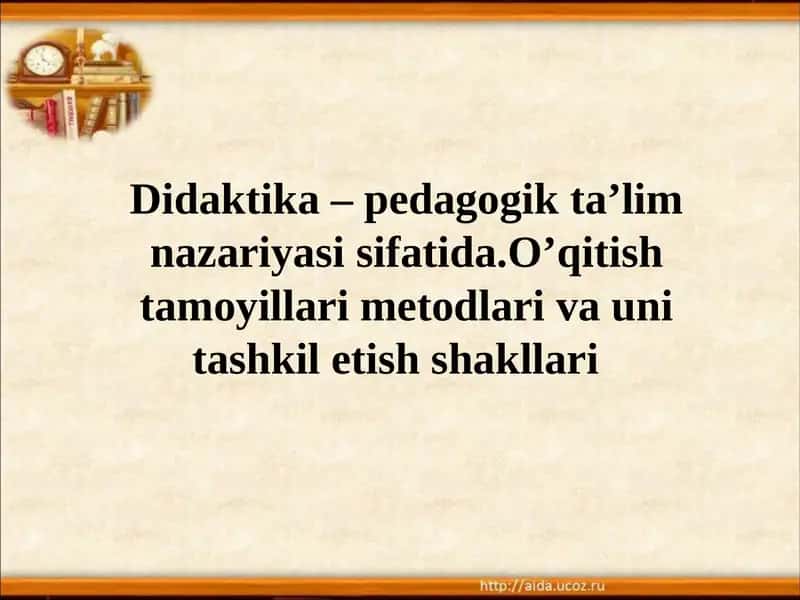 Didaktika – pedagogik ta’lim nazariyasi 1