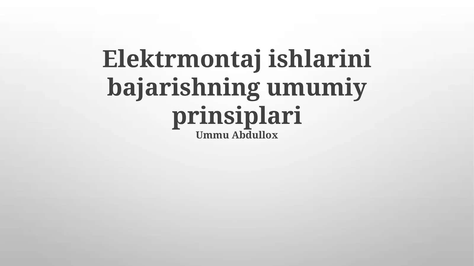Elektrmontaj ishlarini bajarishning umumiy prinsiplari 1