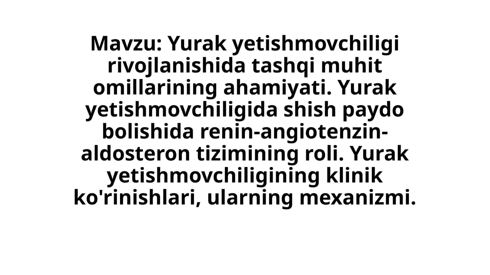 Yurak yetishmovchiligi rivojlanishida tashqi muhit omillarining ahamiyati.Yurakyetishmovchiligidashishpaydobolishidarenin-angiotenzin-aldosterontiziminingroli.Yurakyetishmovchiliginingklinikko'rinishlari,ularningmexanizmi 1