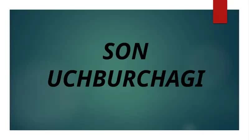 SON UCHBURCHAGI 1