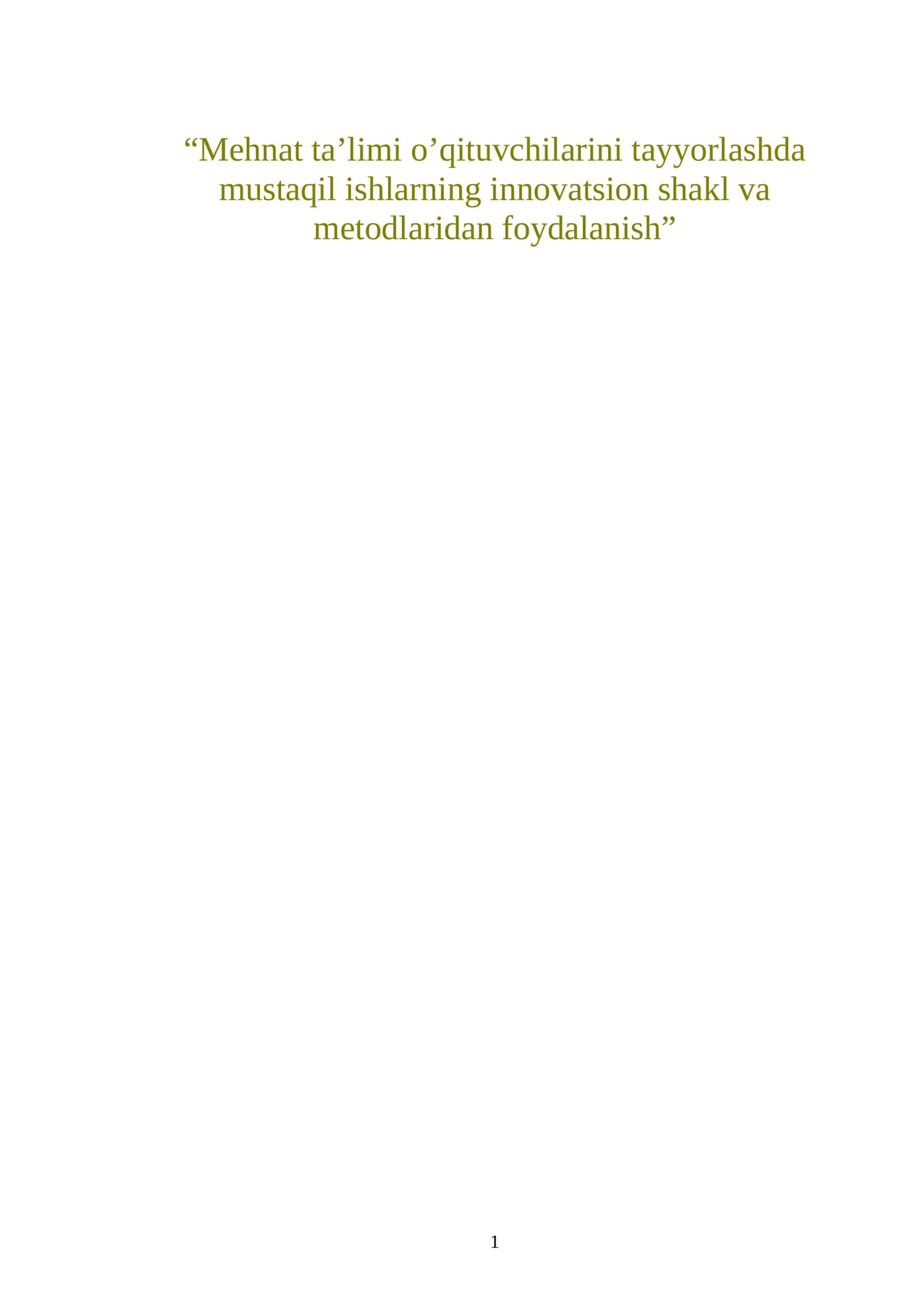Mehnat ta’limi o’qituvchilarini tayyorlashda mustaqil ishlarning innovatsion shakl va metodlaridan foydalanish 1
