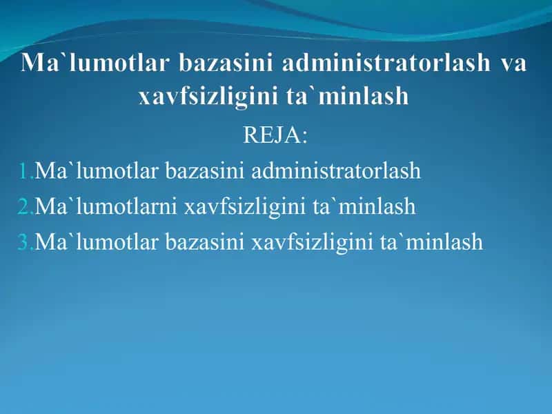 Ma`lumotlar bazasini administratorlash va xavfsizligini ta`minlash 1