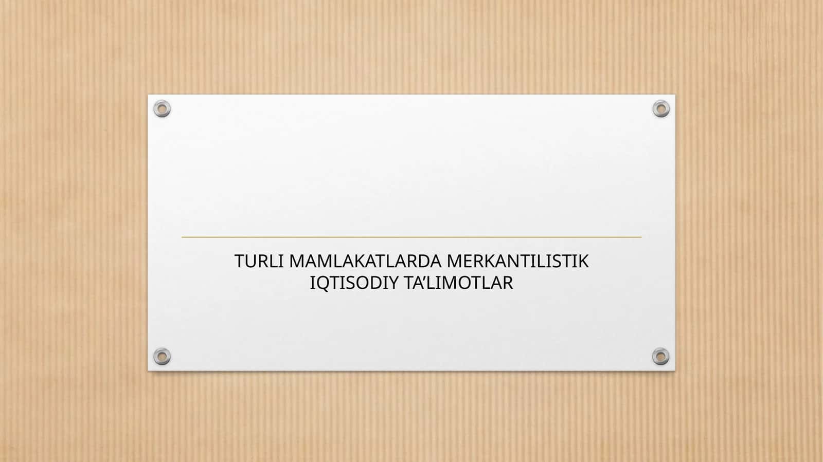 TURLI MAMLAKATLARDA MERKANTILISTIK IQTISODIY TA’LIMOTLAR 1