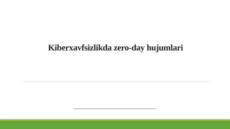 Zero-day hujumlarining mohiyati va ularning kiberxavfsizlikdagi o'rni
