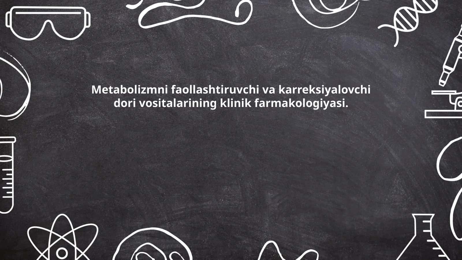 Metabolizmni faollashtiruvchi va karreksiyalovchi dori vositalarining klinik farmakologiyasi 1