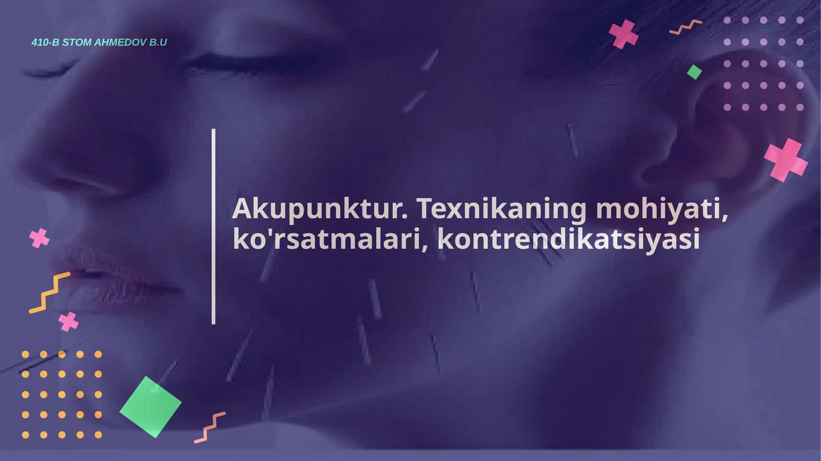 Akupunktur. Texnikaning mohiyati, ko'rsatmalari, kontrendikatsiyasi 1