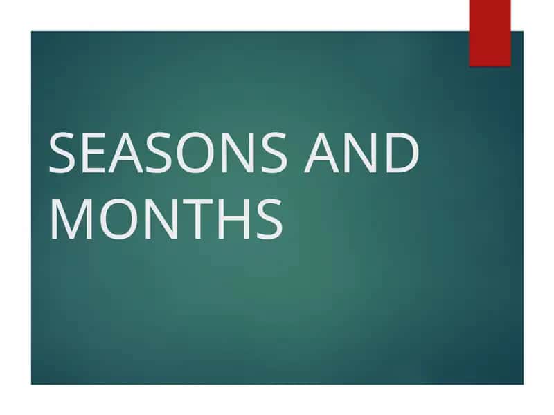 SEASONS AND MONTHS 1