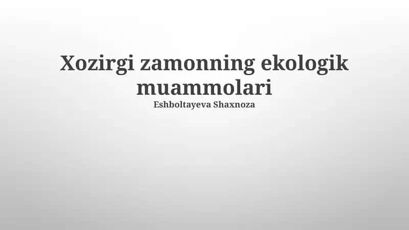 Xozirgi zamonning ekologik muammolari 1