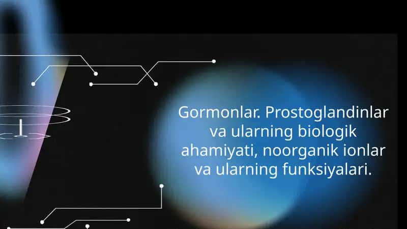 Gormonlar. Prostoglandinlar va ularning biologik ahamiyati, noorganik ionlar va ularning funksiyalari. 1