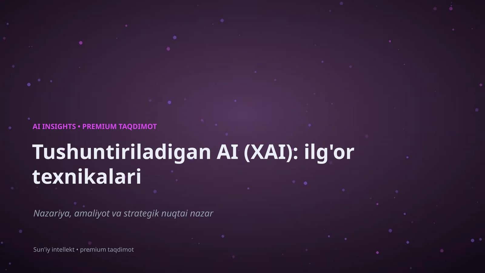 Tushuntiriladigan AI (XAI): ilg'or texnikalari 1