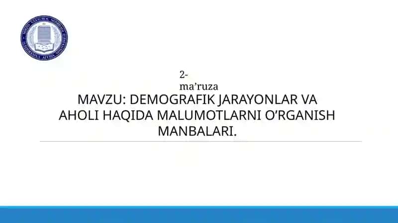 DEMOGRAFIK JARAYONLARNI O’RGANISH MANBALARI