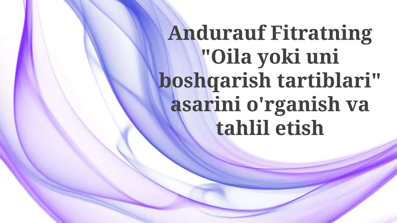 Fitratning "Oila yoki uning boshqaruv qoidalari" asari 1