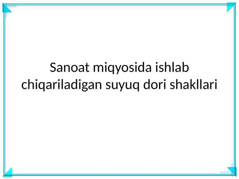 Sanoat miqyosida ishlab chiqariladigan suyuq dori shakllari 1