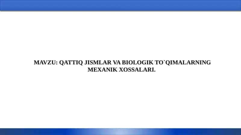 QATTIQ JISMLAR VA BIOLOGIK TO`QIMALARNING MEXANIK XOSSALARI 1