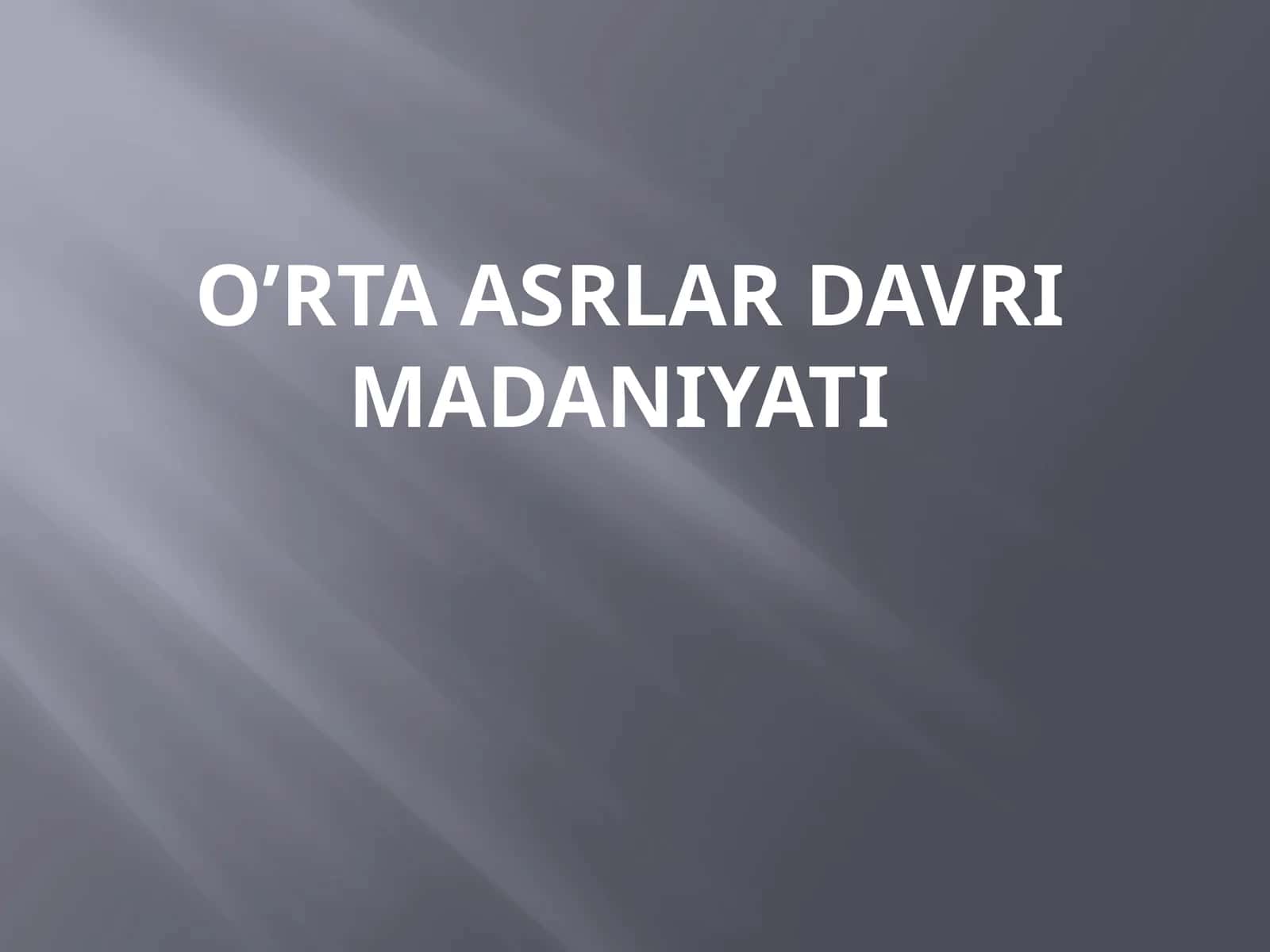 O’rta asrlar davri madaniyati 1