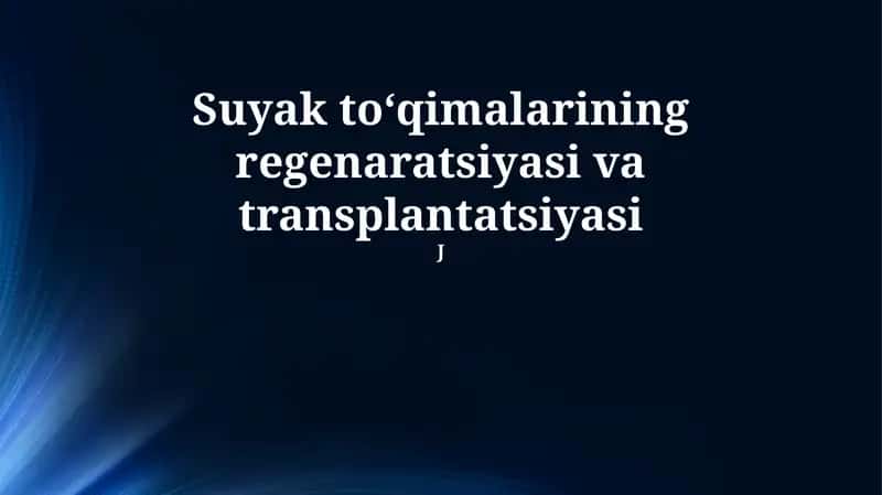 Suyak to‘qimalarining regenaratsiyasi va transplantatsiyasi 1