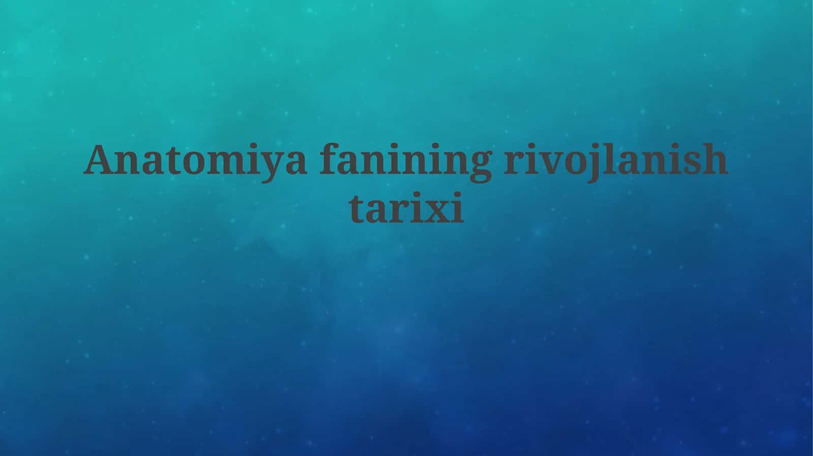 Anatomiyafanining rivojlanishi tarixi 1
