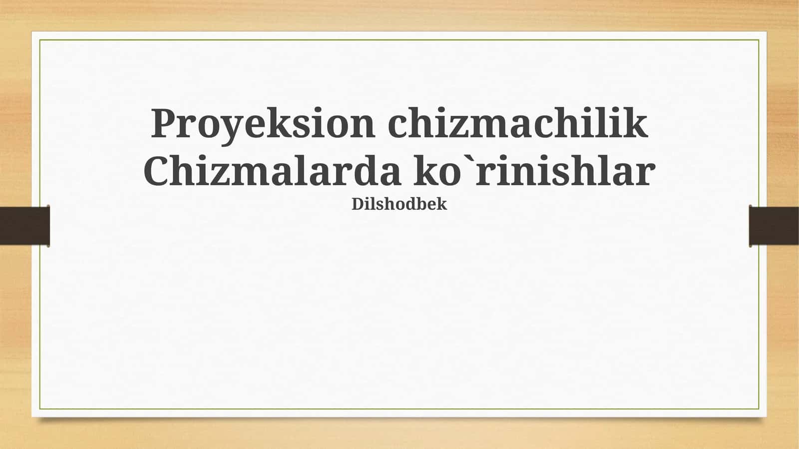 Proyeksion chizmachilik Chizmalarda ko`rinishlar 1