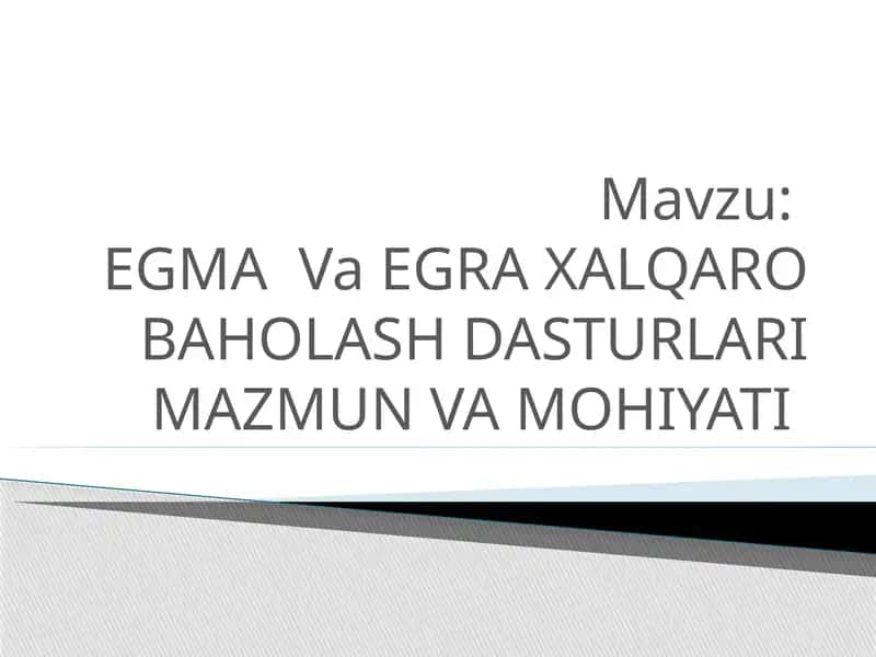 EGMAVaEGRA XALQARO BAHOLASH DASTURLARI MAZMUN VA MOHIYATI 1